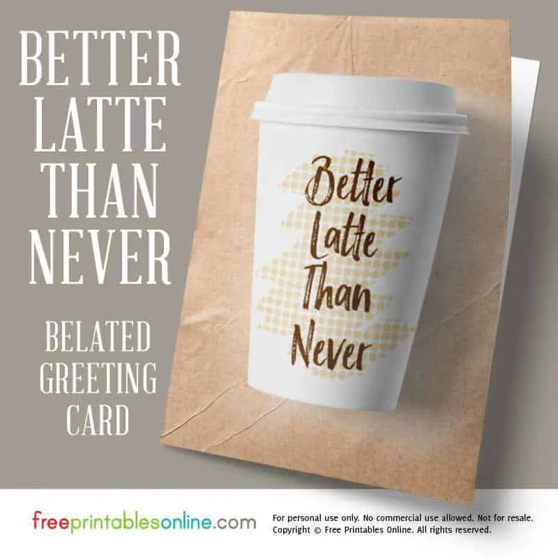 better latte than never card