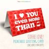 I Love You Even More Than Coffee Greeting Card