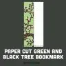 Paper Cut Green and Black Tree Bookmark